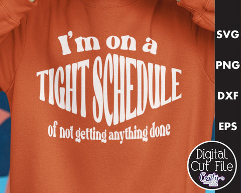 Retro Sarcastic Quote Svg, I'm On A Tight Schedule SVG Crafty Mama Studios 