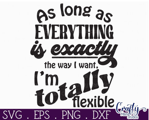 Retro Sarcastic Quote Svg, I'm Totally Flexible SVG Crafty Mama Studios 