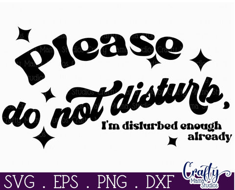 Retro Sarcastic Quote Svg, Please Do Not Disturb I'm Already SVG Crafty Mama Studios 