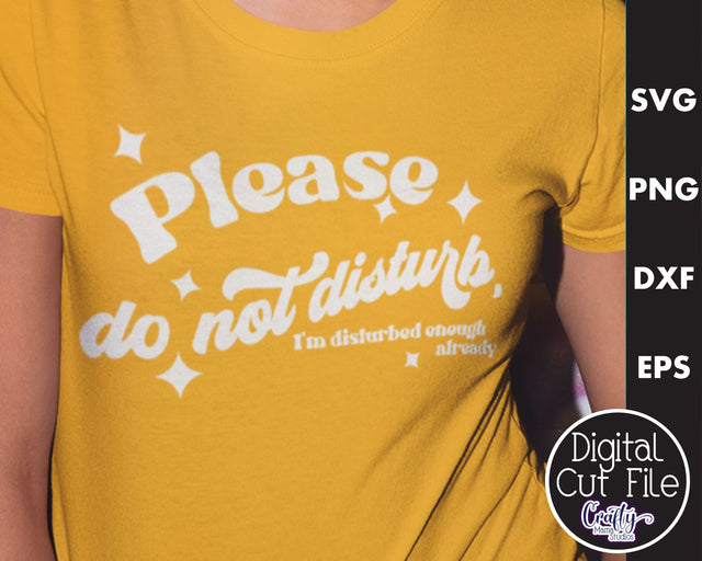 Retro Sarcastic Quote Svg, Please Do Not Disturb I'm Already SVG Crafty Mama Studios 