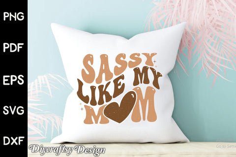 Retro Sassy Like My Mom Sublimation Sublimation Creativeart88 