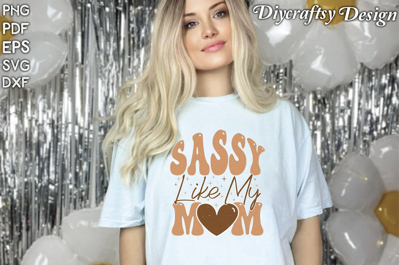Retro Sassy Like My Mom Sublimation Vol-1 Sublimation Creativeart88 