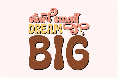 Retro Start Small Dream Big Sublimation Sublimation Creativeart88 