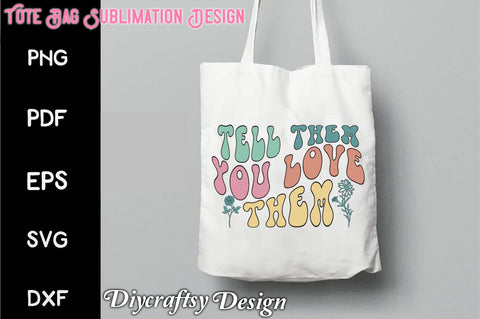 Retro Tell Them You Love Them Sublimation Sublimation Creativeart88 