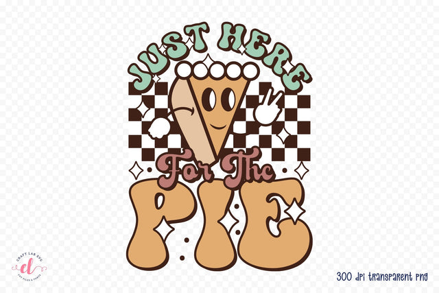 Retro Thanksgiving PNG | Just Here for the Pie Sublimation CraftLabSVG 