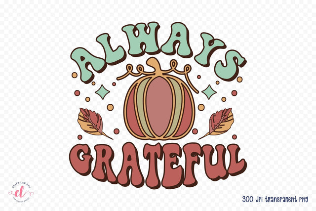 Retro Thanksgiving Sublimation - Always Grateful Sublimation CraftLabSVG 