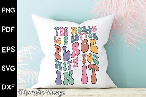 Retro The World Is A Better Place With You In It Sublimation Sublimation Creativeart88 