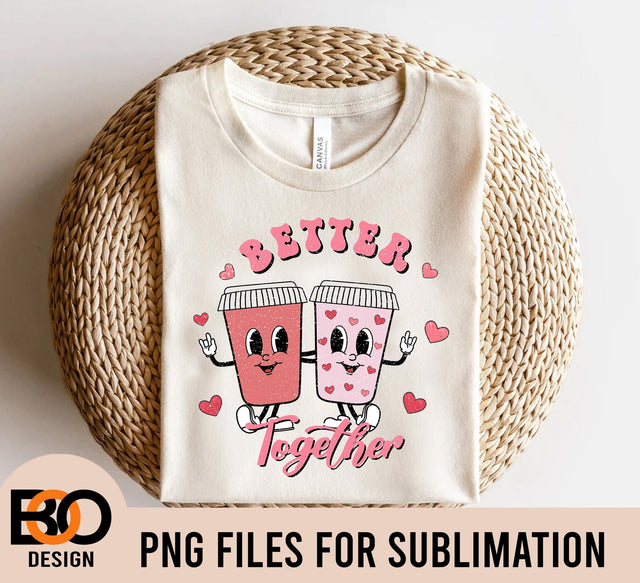 Retro Valentine PNG, Coffee Valentine PNG, Coffee love Valentines PNG, Retro Valentines Shirt design, Better Together png, Sublimation. Sublimation BOO-design 
