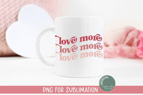 Retro Valentine Sublimation Design-Love More PNG Sublimation Linden Valley Designs 