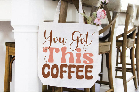 Retro You Got This Coffee Svg SVG Creativeart88 