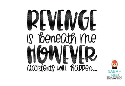 Revenge Is Beneath Me SVG Sarah Hurley 