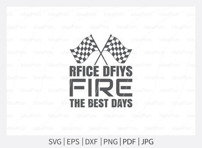 Rfice dfiys fire the best days Svg, Car Racing Svg File, car racing t shirt design, Racing Svg Design, Checkered Flag, car racing, Cut Files for Crafters, Svg, Png, Dxf, Jpg SVG Dinvect 