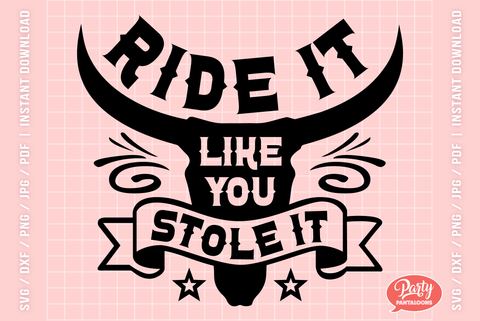 RIDE IT LIKE YOU STOLE IT | funny racing svg, rodeo SVG SVG Partypantaloons 