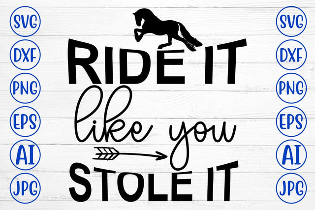 Ride It Like You Stole It SVG Cut File SVG Syaman 