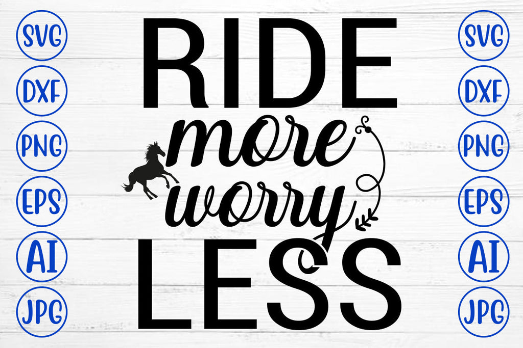 Ride More Worry Less SVG Cut File - So Fontsy
