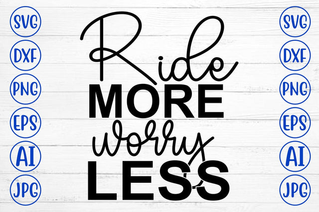 Ride More Worry Less SVG Cut File SVG Syaman 