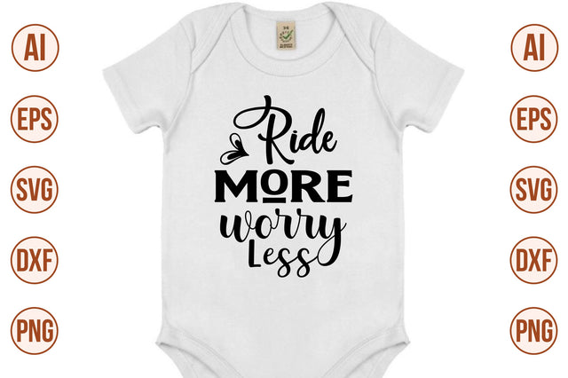 Ride More Worry Less svg SVG orpitasn 