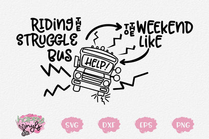 Riding the Struggle Bus to the Weekend Like... Funny SVG SVG Happy Vinyls 