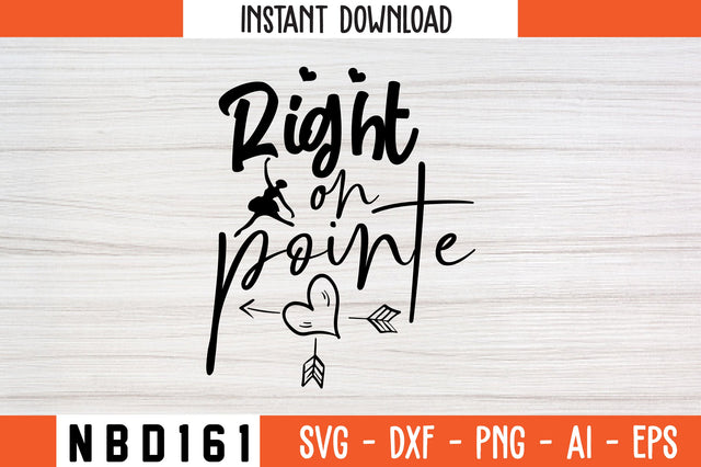 right on pointe Svg Design SVG Nbd161 