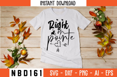 right on pointe Svg Design SVG Nbd161 