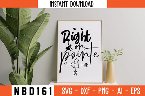 right on pointe Svg Design SVG Nbd161 