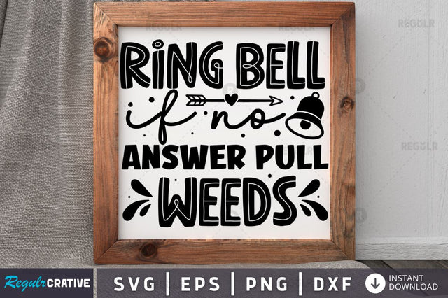 Ring bell if no answer pull weeds SVG SVG Regulrcrative 