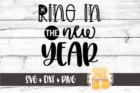 Ring In The New Year - New Year SVG Files SVG Cheese Toast Digitals 