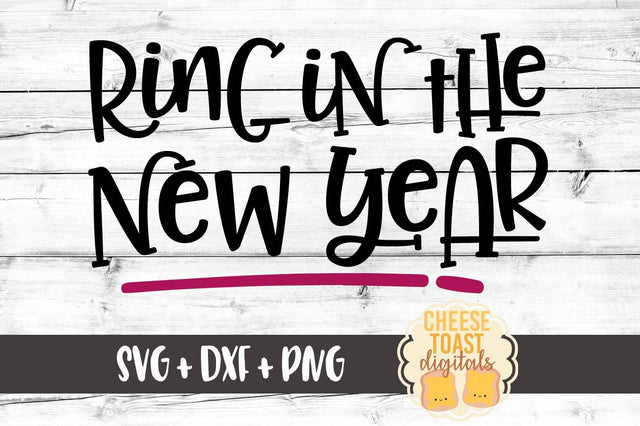 Ring In The New Year SVG Cheese Toast Digitals 