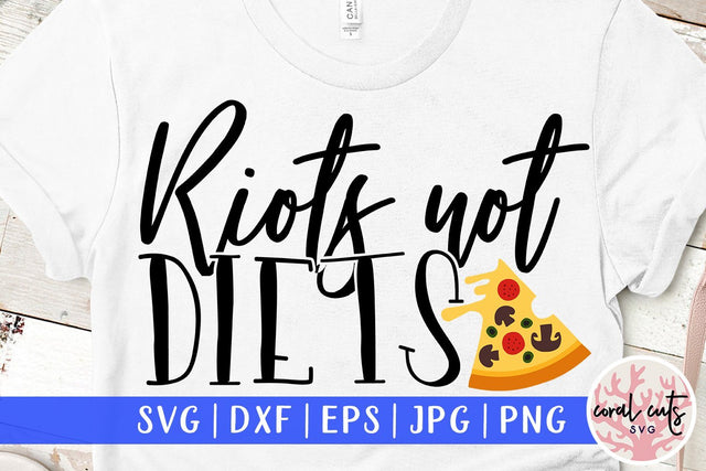 Riots not diets - Women Empowerment SVG EPS DXF PNG File SVG CoralCutsSVG 