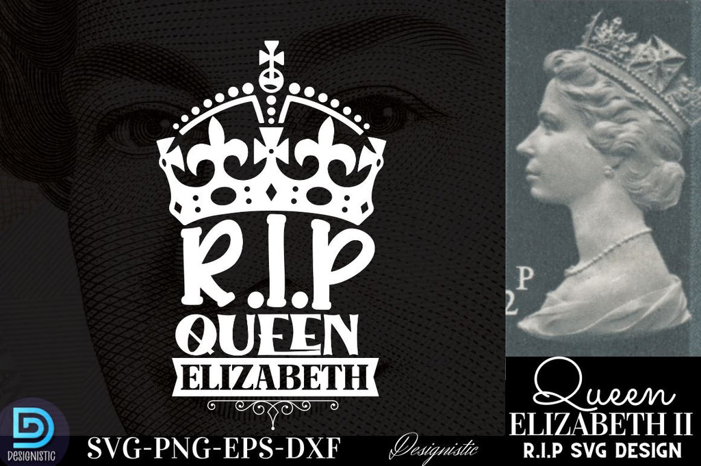R.I.P Queen Elizabeth, RIP Queen Elizabeth SVG - So Fontsy
