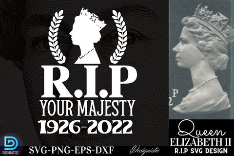 R.I.P your majesty 1926-2022, RIP Queen Elizabeth SVG SVG DESIGNISTIC 
