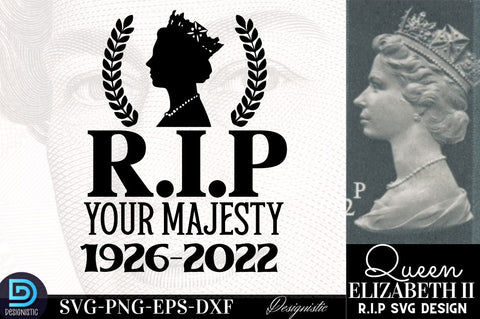 R.I.P your majesty 1926-2022, RIP Queen Elizabeth SVG SVG DESIGNISTIC 
