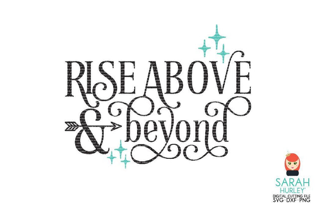 Rise Above And Beyond SVG Sarah Hurley 