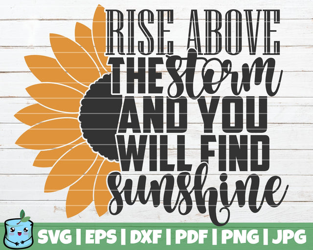 Rise Above The Storm And You Will Find Sunshine SVG MintyMarshmallows 
