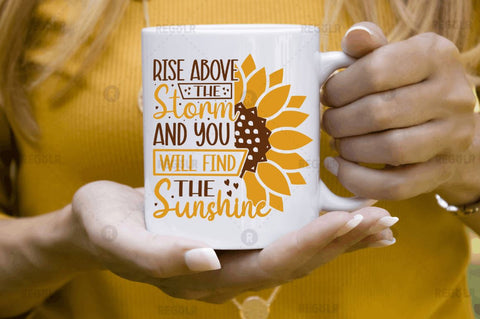 Rise above the storm and you will find the sunshine SVG SVG Regulrcrative 
