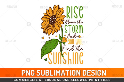 Rise above the storm Sublimation PNG Sublimation Regulrcrative 