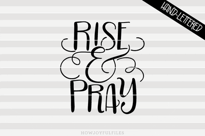 Rise and pray | SVG PNG PDF and DXF files SVG HowJoyful 