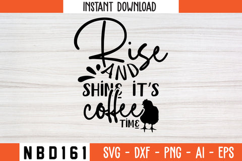 rise and shine it s coffee time Svg Design SVG Nbd161 