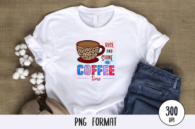 Rise And Shine It's Coffee Time, Sublimation PNG SVG futivesvg 