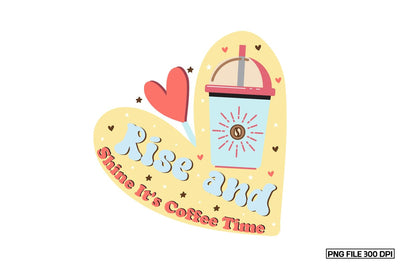 Rise And Shine It's Coffee Time Sublimation Sublimation designmaster24 