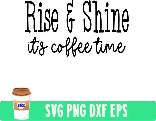Rise and Shine it's Coffee Time SVG Fueled by Coffee and Chaos 