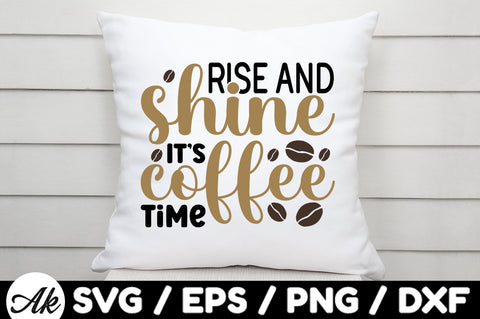 Rise and shine its coffee time svg SVG akazaddesign 