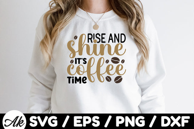 Rise and shine its coffee time svg SVG akazaddesign 