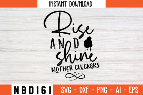 rise and shine mother cluckers Svg Design SVG Nbd161 