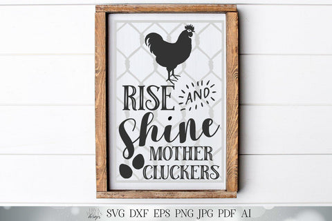 Rise and Shine Mother Cluckers SVG | Funny Farmhouse Kitchen SVG | Rustic Sign SVG | dxf and more! | Printable SVG Diva Watts Designs 