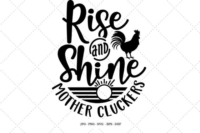 Rise And Shine Mother Cluckers SVG, Rooster SVG, Farmhouse Decor, Southern Svg, Farmhouse Sign, Chicken Shirt SVG SVG SVG Digital Designer 