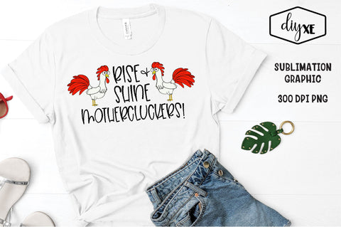 Rise and Shine Mothercluckers | Funny Sublimation PNG Sublimation DIYxe Designs 