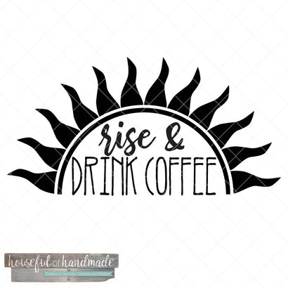 Rise & Drink Coffee SVG Houseful of Handmade 
