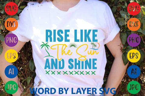 Rise Like The Sun And Shine, Summer SVG SVG Rafiqul20606 