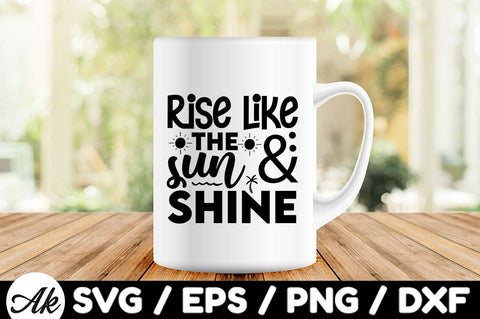 Rise like the sun & shine svg SVG akazaddesign 